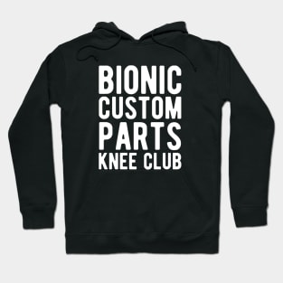 Knee Surgery - Bionic custom parts knee club Hoodie